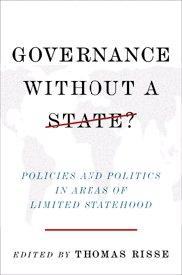 Governance Without a State?: Policies and Politics in Areas of Limited Statehood