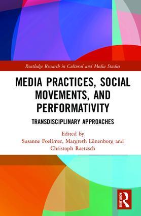 New Book: Media Practices, Social Movements, and Performativity: Transdisciplinary Approaches