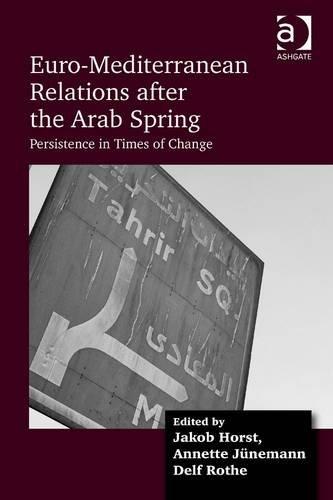 Cover: Euro-Mediterranean Relations After the Arab Spring: Persistence in Times of Change