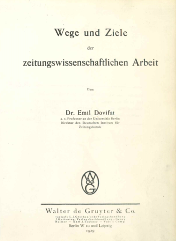 Dovifat, E. (1929). Wege und Ziele der zeitungswissenschaftlichen Arbeit. Walter de Gruyter & Co.
