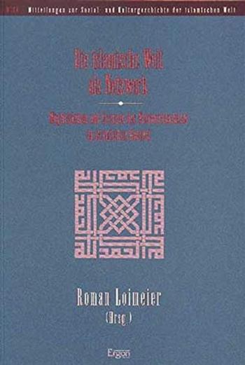 Die islamische Welt als Netzwerk. Möglichkeiten und Grenzen des Netzwerkansatzes im islamischen Kontex