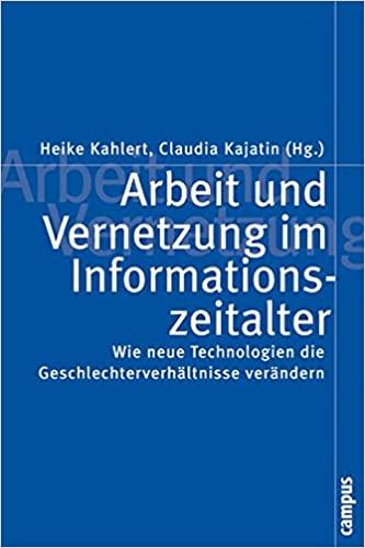 Arbeit und Vernetzung im Informationszeitalter. Wie neue Technologien die Geschlechterverhältnisse verändern.