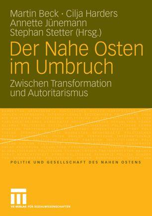 Der Nahe Osten im Umbruch. Zwischen Transformation und Autoritarismus