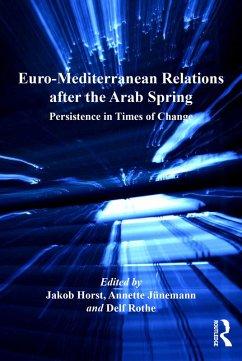 Euro-Mediterranean Relations After the Arab Spring. Persistence in Times of Change