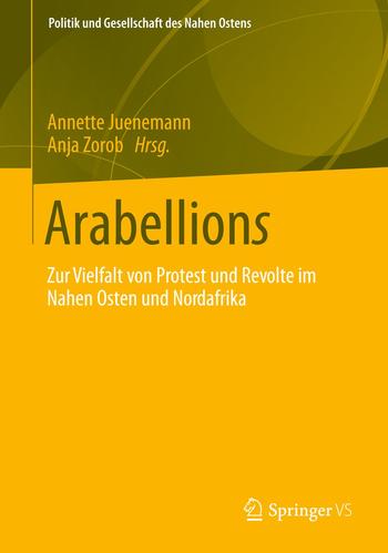 Arabellions. Zur Vielfalt von Protest und Revolte im Nahen Osten und Nordafrika