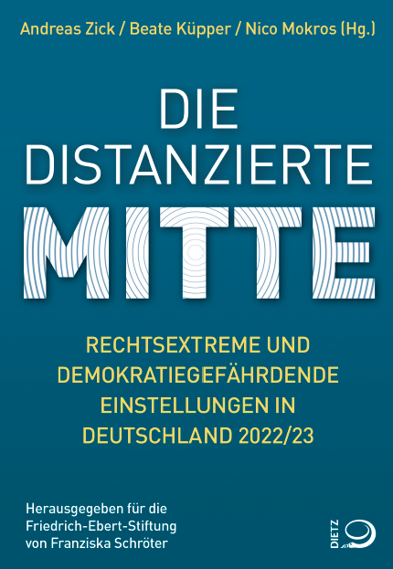 Die distanzierte Mitte. Rechtsextreme und demokratiegefährdende Einstellungen in Deutschland 2022/23
