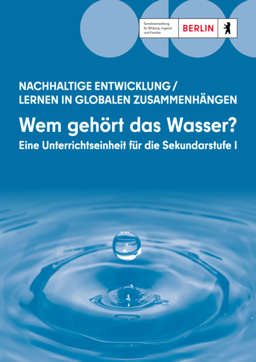 Wem gehört das Wasser? Eine Unterrichtsreihe für die  Sekundarstufe 1