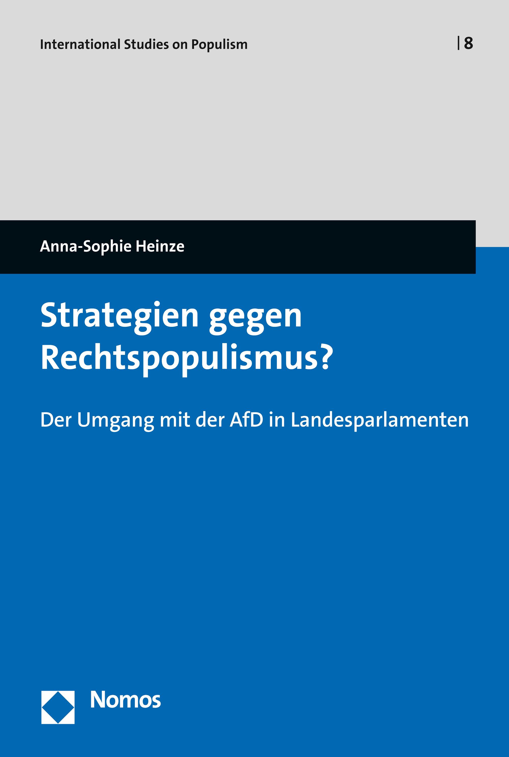 Anna-Sophie Heinze: Strategien gegen Rechtpopulismus? Der Umgang mit der AfD in Landesparlamenten